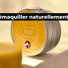 Huile solide démaquillante NÜE. Découvrez comment se démaquiller naturellement avec ce produit écologique.