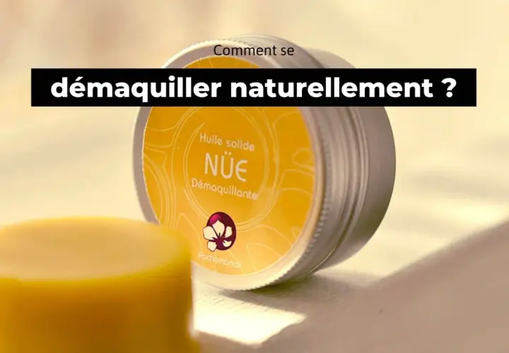 Huile solide démaquillante NÜE. Découvrez comment se démaquiller naturellement avec ce produit écologique.